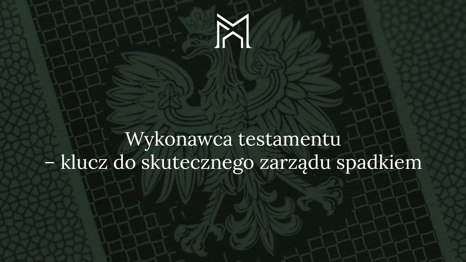 Wykonawca testamentu – klucz do skutecznego zarządu spadkiem - Kancelaria Notarialna w Warszawie Małgorzata Nowosielska