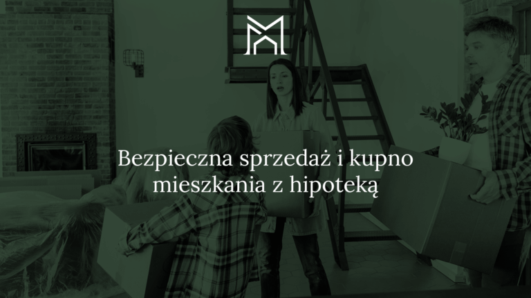 Sprzedaż mieszkania z hipoteką – jak przeprowadzić transakcję_Kancelaria Notarialna Małgorzata Nowosielska